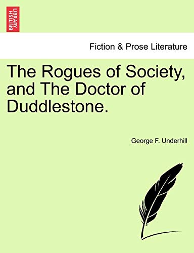 Imagen de archivo de The Rogues of Society, and The Doctor of Duddlestone a la venta por PBShop.store US