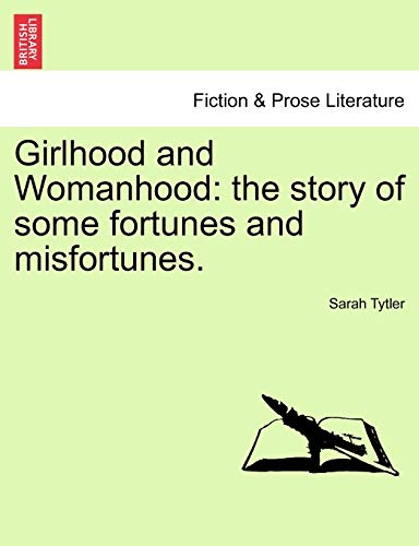 9781241234058: Girlhood and Womanhood: The Story of Some Fortunes and Misfortunes.