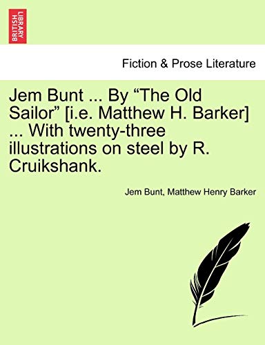 Stock image for Jem Bunt . by the Old Sailor [I.E. Matthew H. Barker] . with Twenty-Three Illustrations on Steel by R. Cruikshank. for sale by Lucky's Textbooks