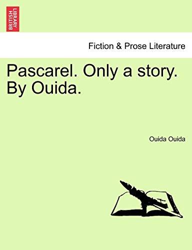 Pascarel. Only a Story. by Ouida. (9781241234515) by Ouida, Ouida