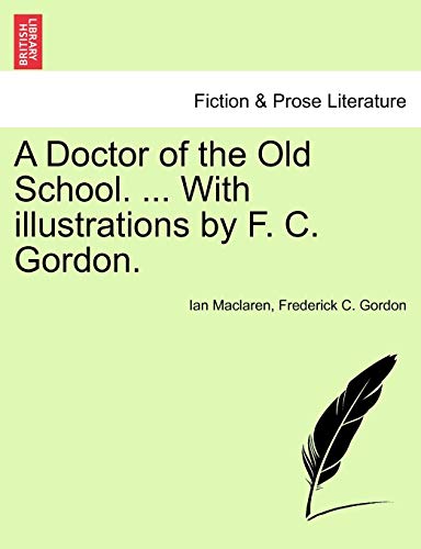 Stock image for A Doctor of the Old School. . with Illustrations by F. C. Gordon. for sale by Lucky's Textbooks