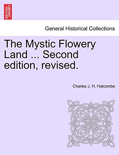 Imagen de archivo de The Mystic Flowery Land . Second Edition, Revised. a la venta por Lucky's Textbooks