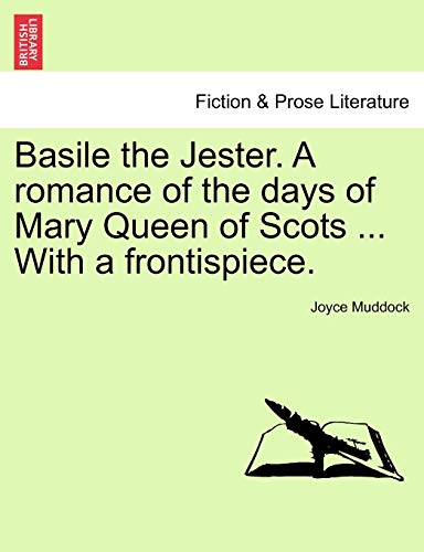 Stock image for Basile the Jester. a Romance of the Days of Mary Queen of Scots . with a Frontispiece. for sale by Ebooksweb