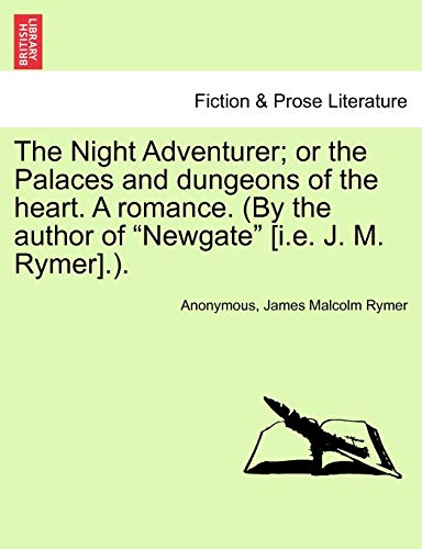 Imagen de archivo de The Night Adventurer; Or the Palaces and Dungeons of the Heart. a Romance. (by the Author of Newgate [I.E. J. M. Rymer].). a la venta por Lucky's Textbooks