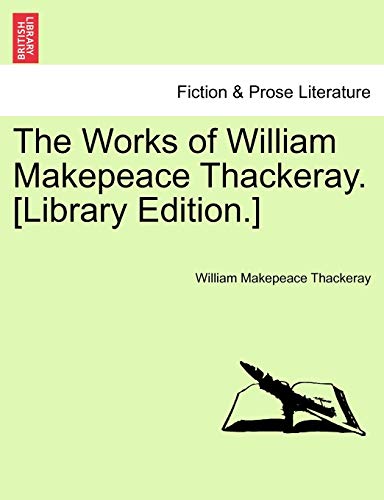 The Works of William Makepeace Thackeray. [Library Edition.] (9781241236892) by Thackeray, William Makepeace