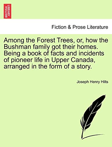 Imagen de archivo de Among the Forest Trees, or, how the Bushman family got their homes Being a book of facts and incidents of pioneer life in Upper Canada, arranged in the form of a story a la venta por PBShop.store US