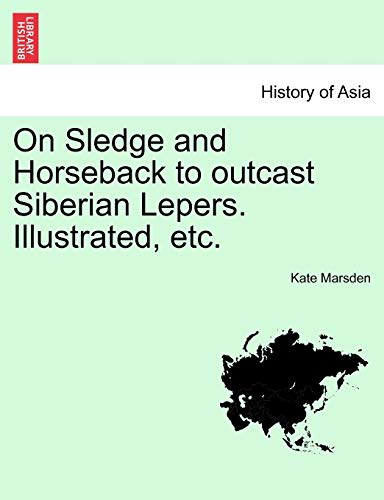 Stock image for On Sledge and Horseback to outcast Siberian Lepers Illustrated, etc for sale by PBShop.store US