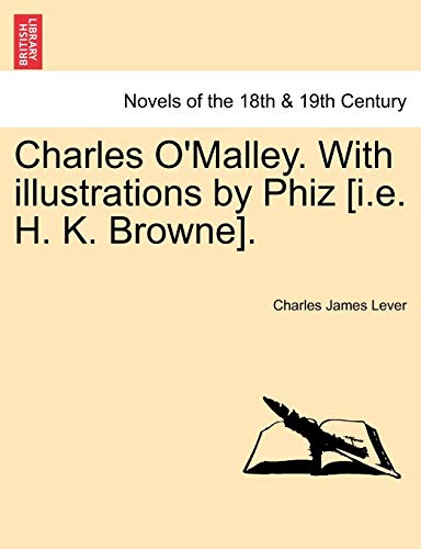 Charles O'Malley. with Illustrations by Phiz [I.E. H. K. Browne]. (9781241237592) by Lever, Charles James
