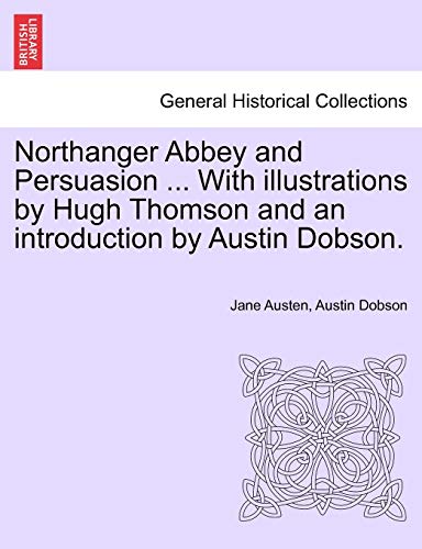 Beispielbild fr Northanger Abbey and Persuasion . with Illustrations by Hugh Thomson and an Introduction by Austin Dobson. zum Verkauf von Lucky's Textbooks