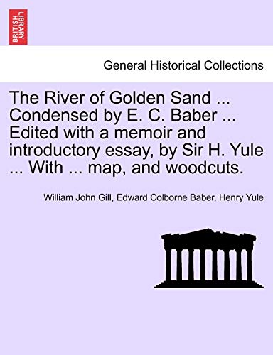 Stock image for The River of Golden Sand . Condensed by E. C. Baber . Edited with a memoir and introductory essay, by Sir H. Yule . With . map, and woodcuts. for sale by Lucky's Textbooks