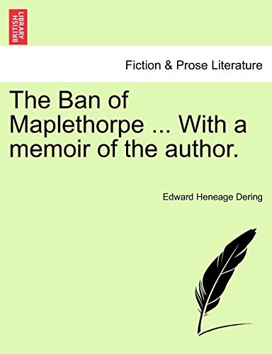 9781241238575: The Ban of Maplethorpe ... With a memoir of the author.
