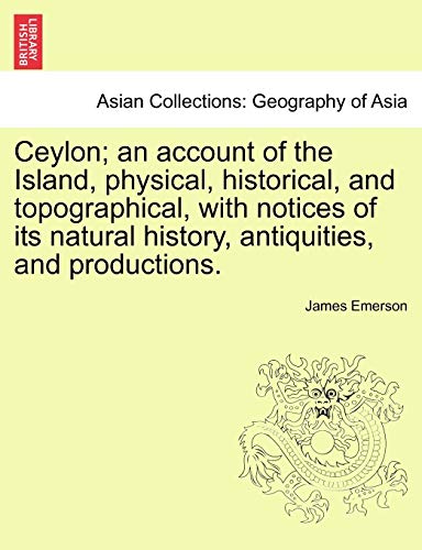 9781241239206: Ceylon; an account of the Island, physical, historical, and topographical, with notices of its natural history, antiquities, and productions.