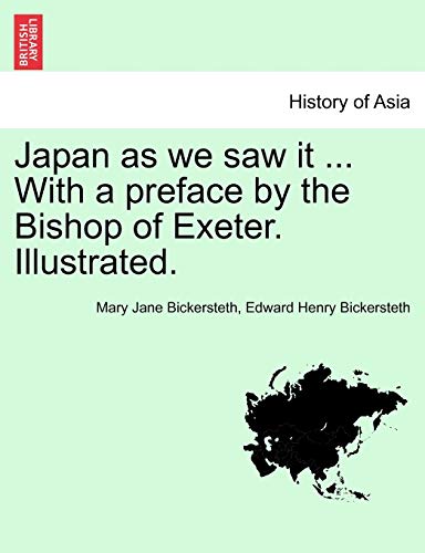9781241239404: Japan as We Saw It ... with a Preface by the Bishop of Exeter. Illustrated.