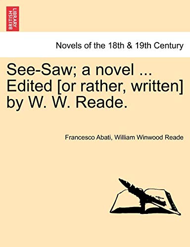 Imagen de archivo de See-Saw; A Novel . Edited [Or Rather, Written] by W. W. Reade. a la venta por Lucky's Textbooks