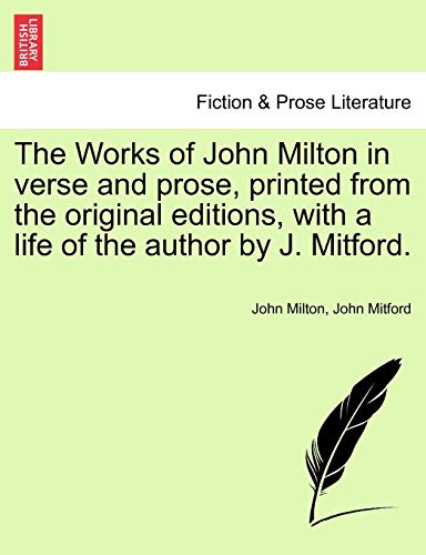 The Works of John Milton in verse and prose, printed from the original editions, with a life of the author by J. Mitford. (9781241239572) by Milton, Professor John; Mitford, John