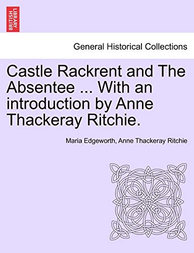 Imagen de archivo de Castle Rackrent and The Absentee . With an introduction by Anne Thackeray Ritchie. a la venta por The Bookseller