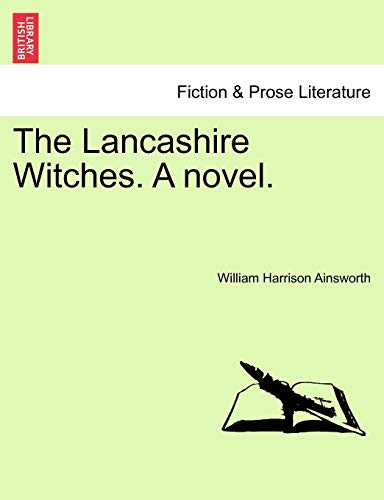 The Lancashire Witches. A novel. (9781241240110) by Ainsworth, William Harrison