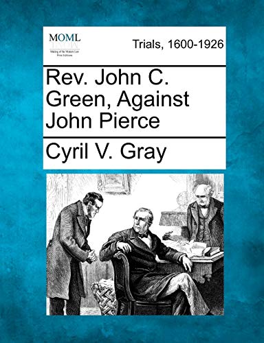 Stock image for REV. John C. Green, Against John Pierce for sale by Lucky's Textbooks