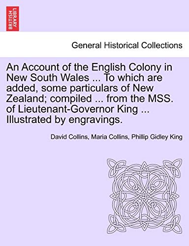 9781241241964: An Account of the English Colony in New South Wales ... To which are added, some particulars of New Zealand; compiled ... from the MSS. of Lieutenant-Governor King ... Illustrated by engravings.