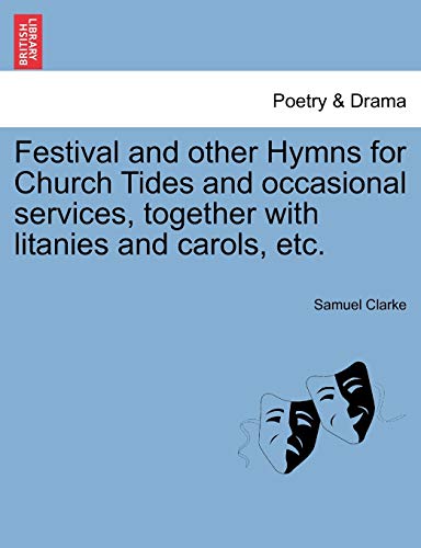 Stock image for Festival and Other Hymns for Church Tides and Occasional Services, Together with Litanies and Carols, Etc. for sale by Lucky's Textbooks