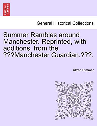 Stock image for Summer Rambles around Manchester. Reprinted, with additions, from the "Manchester Guardian.". for sale by Chiron Media