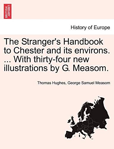 Imagen de archivo de The Stranger's Handbook to Chester and Its Environs. . with Thirty-Four New Illustrations by G. Measom. a la venta por Lucky's Textbooks