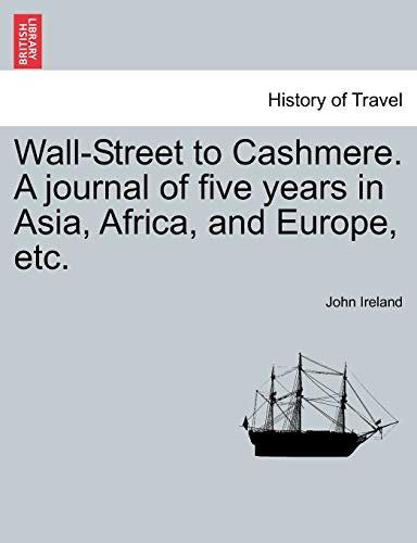 Stock image for Wall-Street to Cashmere. A journal of five years in Asia, Africa, and Europe, etc. for sale by Chiron Media