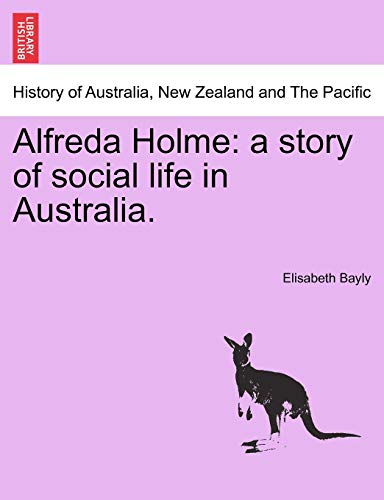 Stock image for Alfreda Holme: a story of social life in Australia. for sale by Chiron Media
