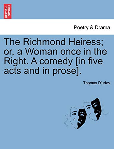 Imagen de archivo de The Richmond Heiress; Or, a Woman Once in the Right. a Comedy [In Five Acts and in Prose]. a la venta por Lucky's Textbooks