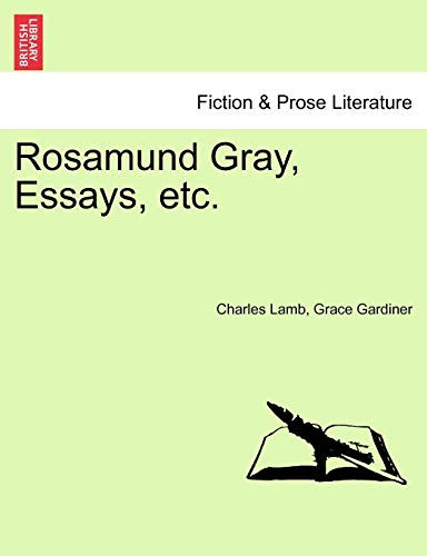 Rosamund Gray, Essays, Etc. (9781241243999) by Lamb, Charles; Gardiner, Grace