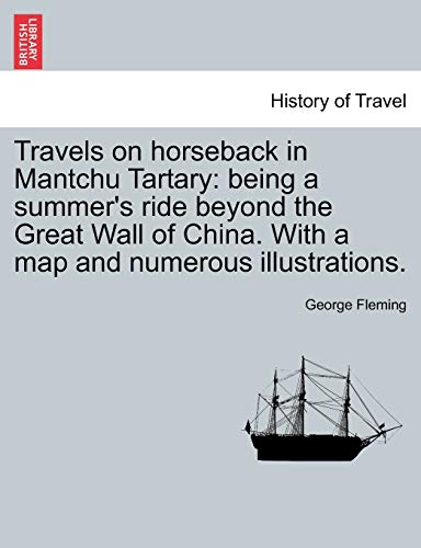 Beispielbild fr Travels on horseback in Mantchu Tartary: being a summer's ride beyond the Great Wall of China. With a map and numerous illustrations. zum Verkauf von Lucky's Textbooks