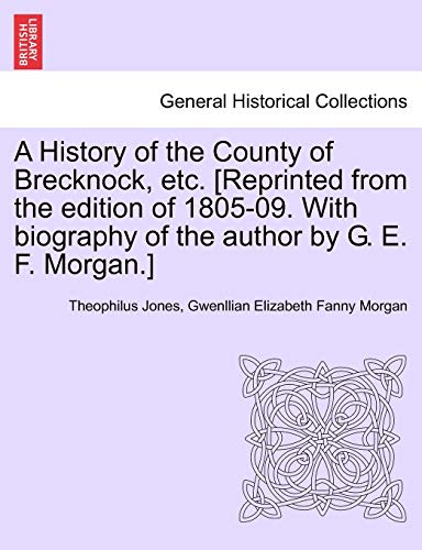 Stock image for A History of the County of Brecknock, etc. [Reprinted from the edition of 1805-09. With biography of the author by G. E. F. Morgan.] for sale by Lucky's Textbooks