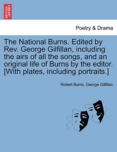 Stock image for The National Burns Edited by Rev George Gilfillan, including the airs of all the songs, and an original life of Burns by the editor With plates, including portraits for sale by PBShop.store US