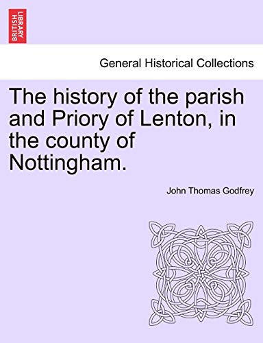 9781241246228: The history of the parish and Priory of Lenton, in the county of Nottingham.