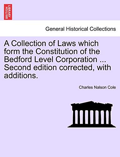 Imagen de archivo de A Collection of Laws which form the Constitution of the Bedford Level Corporation . Second edition corrected, with additions. a la venta por Lucky's Textbooks