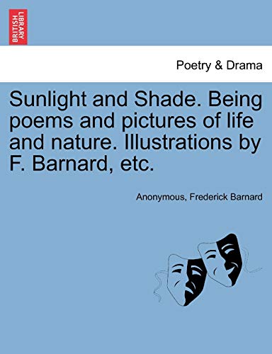 9781241246822: Sunlight and Shade. Being Poems and Pictures of Life and Nature. Illustrations by F. Barnard, Etc.