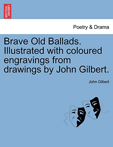 Beispielbild fr Brave Old Ballads Illustrated with coloured engravings from drawings by John Gilbert zum Verkauf von PBShop.store US