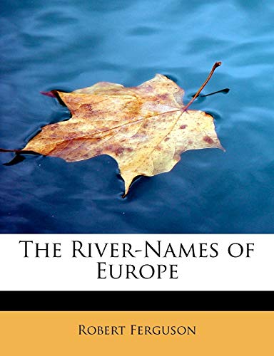 The River-Names of Europe (9781241250041) by Ferguson, Robert