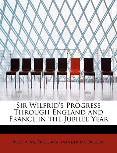 9781241252007: Sir Wilfrid's Progress Through England and France in the Jubilee Year