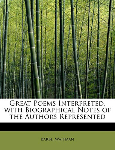 9781241253370: Great Poems Interpreted, with Biographical Notes of the Authors Represented