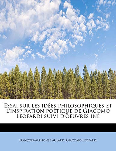 9781241256548: Essai sur les ides philosophiques et l'inspiration potique de Giacomo Leopardi suivi d'oeuvres in