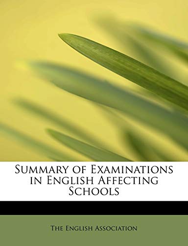 Summary of Examinations in English Affecting Schools (9781241259877) by Association, The English