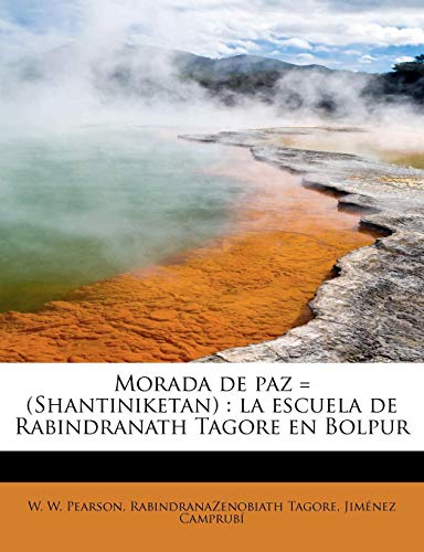 9781241262204: Morada de paz = (Shantiniketan): la escuela de Rabindranath Tagore en Bolpur (Spanish Edition)