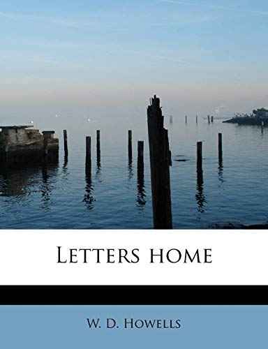 Letters home (9781241262778) by Howells, W. D.