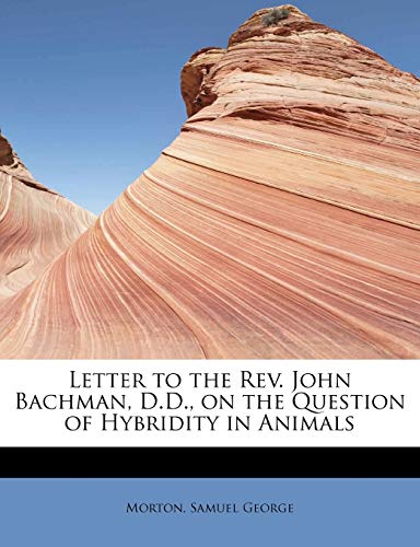 9781241273521: Letter to the Rev. John Bachman, D.D., on the Question of Hybridity in Animals