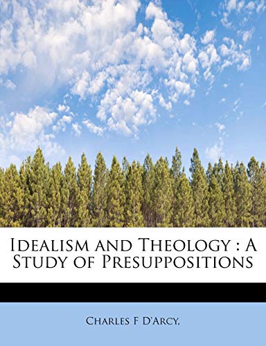 9781241282271: Idealism and Theology: A Study of Presuppositions