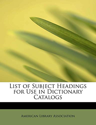List of Subject Headings for Use in Dictionary Catalogs (9781241283360) by Association, American Library