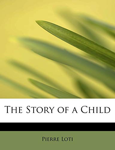 The Story of a Child (9781241293642) by Loti, Pierre