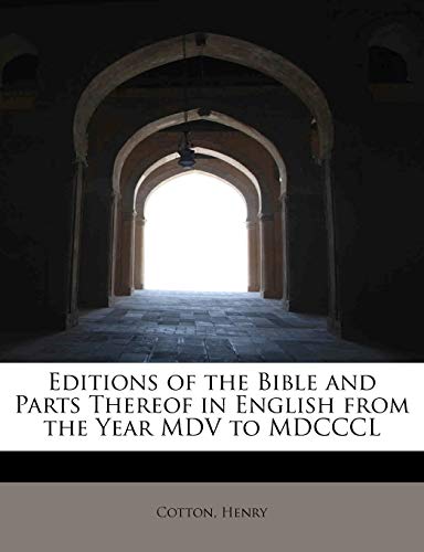 9781241295387: Editions of the Bible and Parts Thereof in English from the Year MDV to MDCCCL
