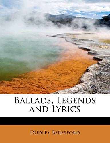 9781241298340: Ballads, Legends and Lyrics